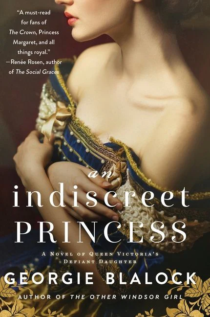 An Indiscreet Princess: A Novel of Queen Victoria’s Defiant Daughter