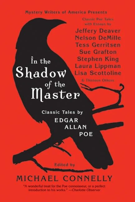 In the Shadow of the Master: Classic Tales by Edgar Allan Poe and Essays by Jeffery Deaver, Nelson DeMille, Tess Gerritsen, Sue Grafton, Stephen King, Laura Lippman, Lisa Scottoline, and Thirteen Others
